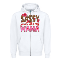 White sassy just like my mama Zipper Hoodie - HRA Design Shop
