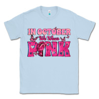 Dusty Blue In October We Wear Pink Classic Tee - texasbilliewilder