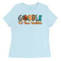 Baby Blue gobble till you wobble Ladies Tee - BarkalooDesign