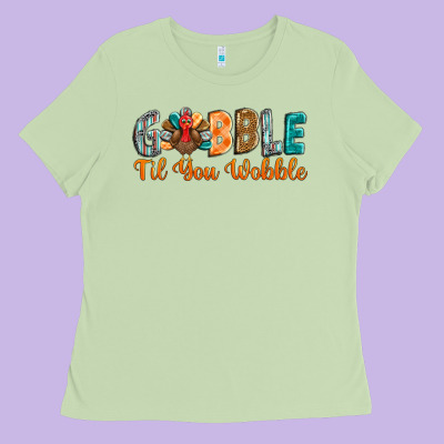 Gobble Till You Wobble Ladies Tee Designed By Barkaloodesign