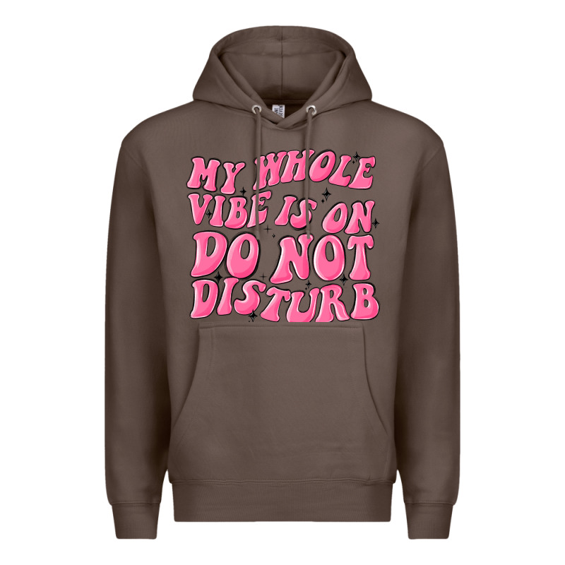 My Whole Vibes On Do Not Disturb Premium Hoodie by MaliasSmallBusiness | Teevron