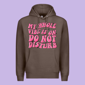 My Whole Vibes On Do Not Disturb Premium Hoodie Designed By Maliassmallbusiness