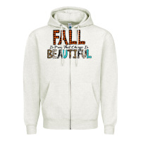 Oatmeal Heather Fall Is Proof That Change Is Beautiful Zipper Hoodie - CowhideDigitalArt