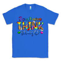 True Royal i can't even think straight Classic Tee - Zillion Design Studio