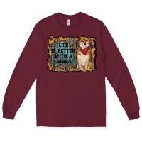 Burgundy life is better with a shiba Long Sleeve Tee - RanaPortraitStore