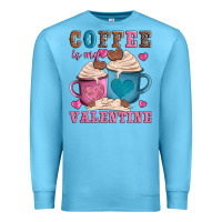 Ocean Blue valentines day coffe is my valentine Premium Sweatshirt - AdoDesignShop