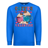 True Royal valentines day coffe is my valentine Premium Sweatshirt - AdoDesignShop
