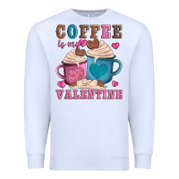 Valentines Day Coffe Is My Valentine Premium Sweatshirt | Teevron