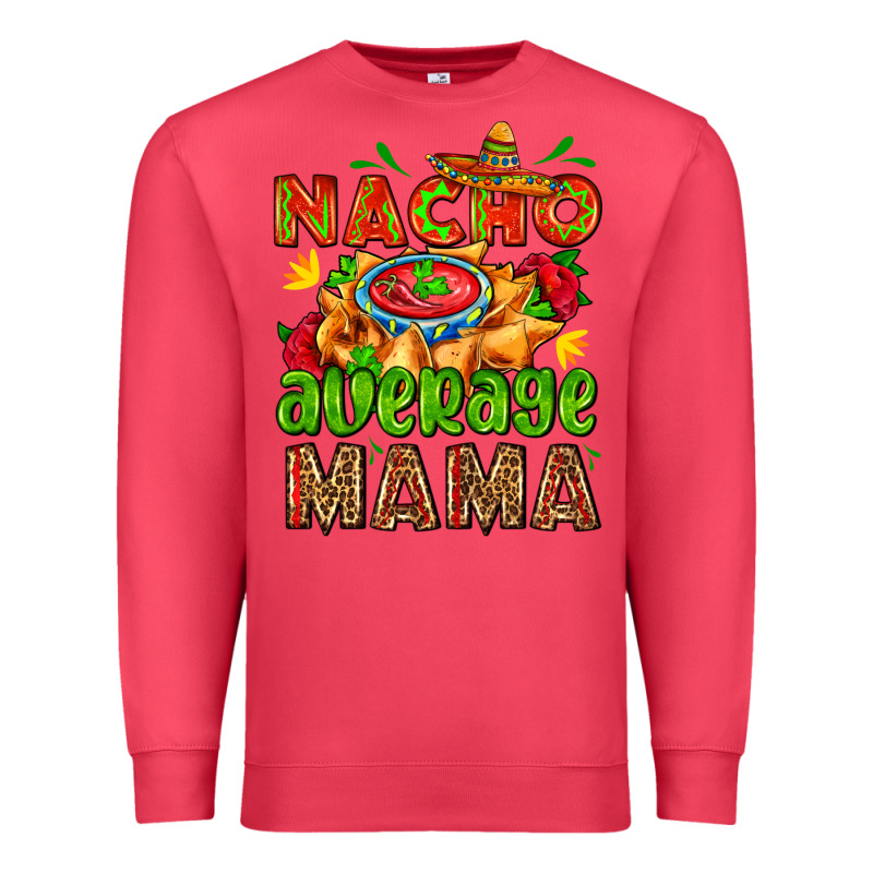 Nacho Average Mama With Nacho Premium Sweatshirt by AdoDesignShop | Teevron