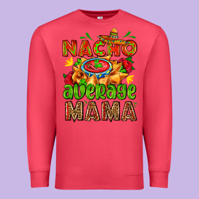 Nacho Average Mama With Nacho Premium Sweatshirt Designed By Adodesignshop