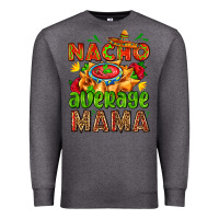Charcoal Heather nacho average mama with nacho Premium Sweatshirt - AdoDesignShop