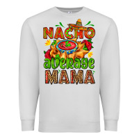 Dove Grey nacho average mama with nacho Premium Sweatshirt - AdoDesignShop