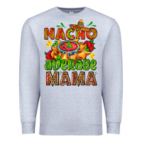 Heather Grey nacho average mama with nacho Premium Sweatshirt - AdoDesignShop