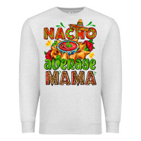 Oatmeal Heather nacho average mama with nacho Premium Sweatshirt - AdoDesignShop