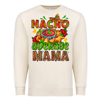 Sandshell nacho average mama with nacho Premium Sweatshirt - AdoDesignShop