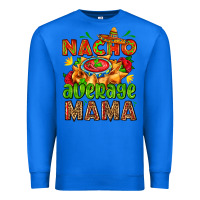 True Royal nacho average mama with nacho Premium Sweatshirt - AdoDesignShop
