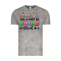 Cloud Rock admit it life would be boring without me Vintage Tee - MaliasSmallBusiness