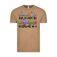 Vintage Coffee admit it life would be boring without me Vintage Tee - MaliasSmallBusiness