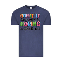 Vintage Denim admit it life would be boring without me Vintage Tee - MaliasSmallBusiness