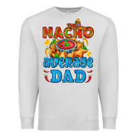 Dove Grey nacho average dad with nacho Premium Sweatshirt - AdoDesignShop