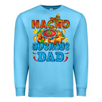 Ocean Blue nacho average dad with nacho Premium Sweatshirt - AdoDesignShop