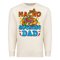Sandshell nacho average dad with nacho Premium Sweatshirt - AdoDesignShop