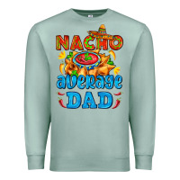 Seafoam nacho average dad with nacho Premium Sweatshirt - AdoDesignShop