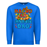 True Royal nacho average dad with nacho Premium Sweatshirt - AdoDesignShop
