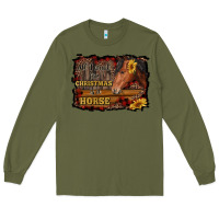 Army Green all i want for christmas is a horse brown horse Long Sleeve Tee - RanaPortraitStore