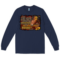Navy all i want for christmas is a horse brown horse Long Sleeve Tee - RanaPortraitStore