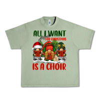 Oil Green all i want for christmas is a choir Urban Heavy Tee - BarkalooDesign