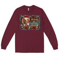 Burgundy all i want for christmas is a cow longhorn Long Sleeve Tee - RanaPortraitStore