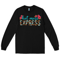 Black hot mess express Long Sleeve Tee - texasbilliewilder