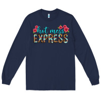 Navy hot mess express Long Sleeve Tee - texasbilliewilder