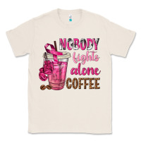 Natural Nobody Fights Alone Coffee Classic Tee - texasbilliewilder