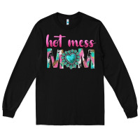 Black hot mess mom Long Sleeve Tee - texasbilliewilder