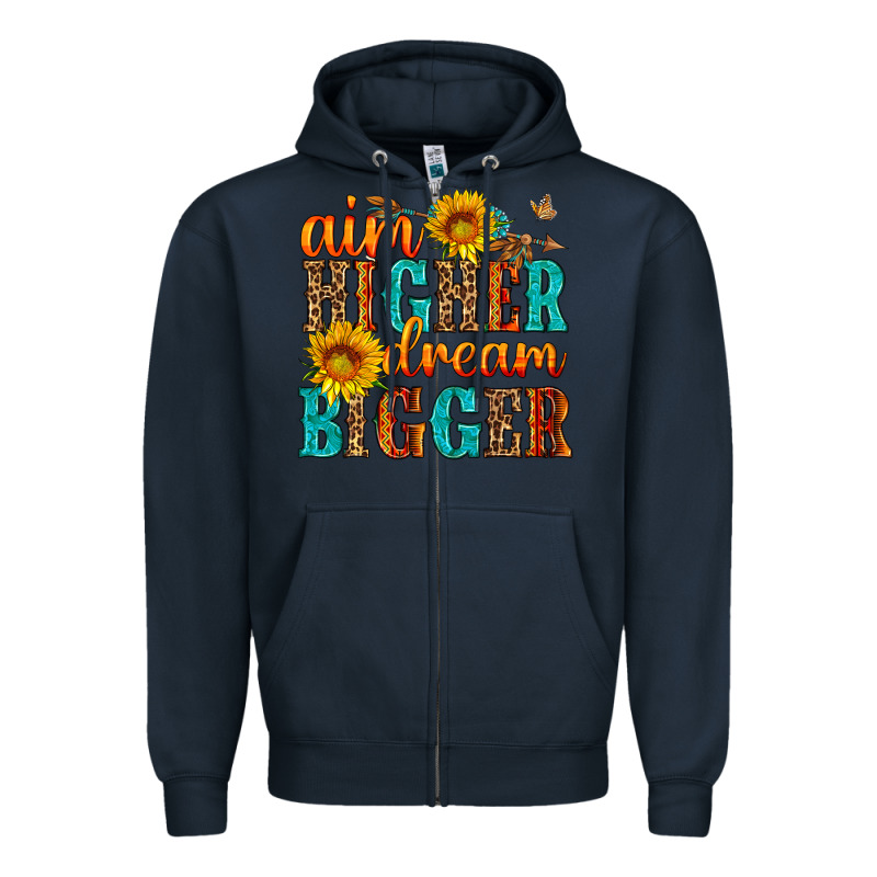 Aim Higher Dream Bigger Zipper Hoodie by HRA Design Shop | Teevron