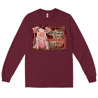 Burgundy all i want for christmas is a pig sitting pig Long Sleeve Tee - RanaPortraitStore