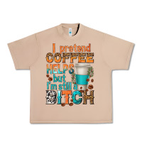 Burro i pretend coffee helps but im stil a bitch Urban Heavy Tee - texasbilliewilder