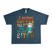 Midnight Navy i pretend coffee helps but im stil a bitch Urban Heavy Tee - texasbilliewilder