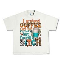 Pistachio i pretend coffee helps but im stil a bitch Urban Heavy Tee - texasbilliewilder
