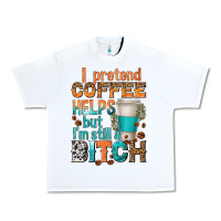 White i pretend coffee helps but im stil a bitch Urban Heavy Tee - texasbilliewilder