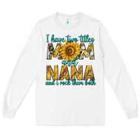 White i have two titles mom and nana and i rock them bot Long Sleeve Tee - texasbilliewilder