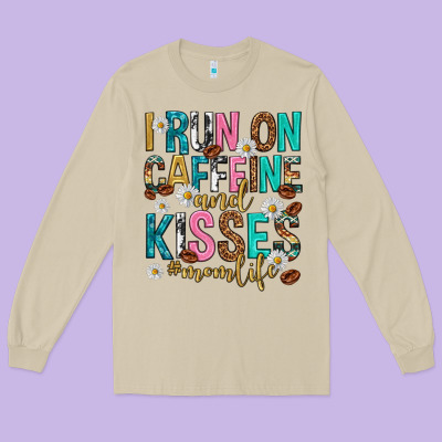 I Run On Caffeine And Kisses Mothers Day Long Sleeve Tee Designed By Texasbilliewilder