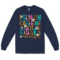 Navy i run on caffeine and kisses mothers day Long Sleeve Tee - texasbilliewilder