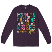 Plum i run on caffeine and kisses mothers day Long Sleeve Tee - texasbilliewilder