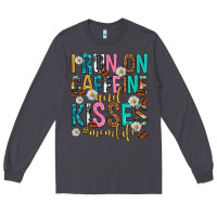 Smoke i run on caffeine and kisses mothers day Long Sleeve Tee - texasbilliewilder