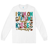 White i run on caffeine and kisses mothers day Long Sleeve Tee - texasbilliewilder
