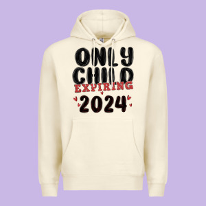 Only Child Expiring 2024 Premium Hoodie Designed By Maliassmallbusiness
