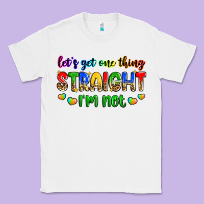 Let's Get One Thing Straight I'm Not Classic Tee Designed By Zillion Design Studio